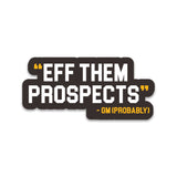 Eff Them Prospects 4" Sticker Brown