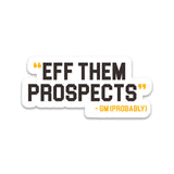 Eff Them Prospects 4" Sticker White
